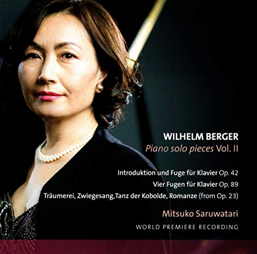 Mitsuko Saruwatari - Wilhelm Berger: Piano Solo Pieces Vol. II [CD]
