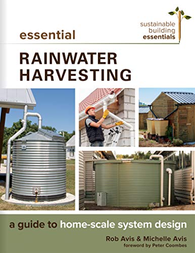 Essential Rainwater Harvesting: A Guide to Home-Scale System Design (Sustainable Building Essentials Series)