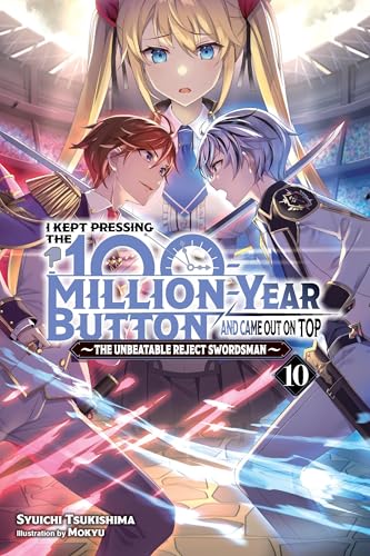 I Kept Pressing the 100-Million-Year Button and Came Out on Top, Vol. 10 (light novel)