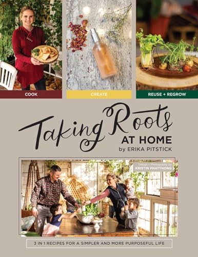 Taking Roots at Home : 3 in 1 Recipes for a Simpler and More Purposeful Life