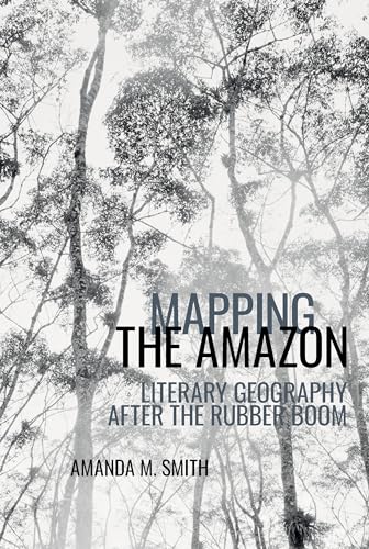 Mapping the Amazon : Literary Geography after the Rubber Boom : 8