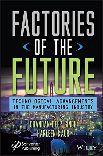 Factories of the Future : Technological Advancements in the Manufacturing Industry