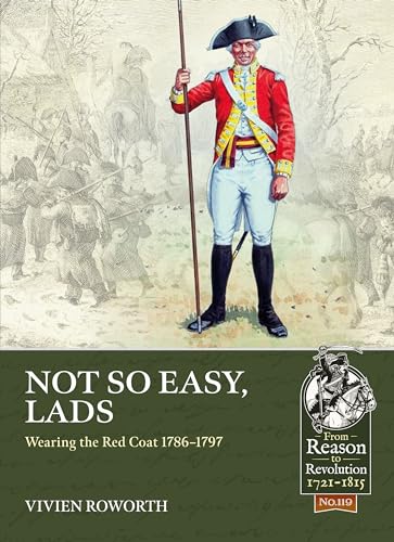 Not So Easy, Lads: Wearing the Red Coat 1786-1797: 119 (From Reason to Revolution)