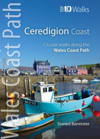 Ceredigion Coast - Circular Walks along the Wales Coast Path (Top 10 walks Series) (Top 10 Walks: Wales Coast Path)