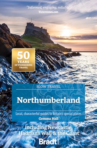 Northumberland (Slow Travel) : including Newcastle, Hadrian's Wall & the Coast