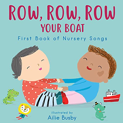 Row, Row, Row Your Boat! - First Book of Nursery Songs: 3 (Nursery Time, 3)