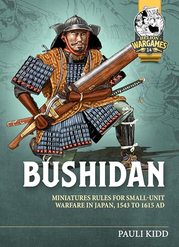 Bushidan: Miniatures Rules for Small Unit Warfare in Japan, 1543 to 1615 AD: 14 (Helion Wargames)