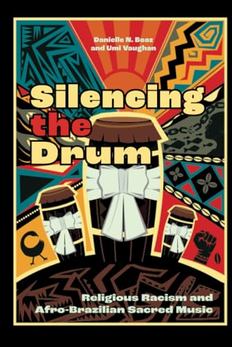 Silencing the Drum : Religious Racism and Afro-Brazilian Sacred Music