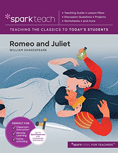 Romeo and Juliet (SparkTeach): Lesson Plans, Discussion Questions, Projects, Worksheets, and More
