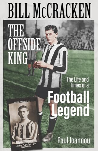 Bill McCracken, the Offside King : The Life and Times of a Football Legend