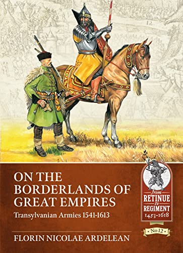 Transylvanian Armies 1541-1613 (Retinue to Regiment)