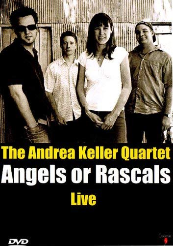 Andrea Keller - The Andrea Keller Quartet - Angels Or Rascals Live [DVD]