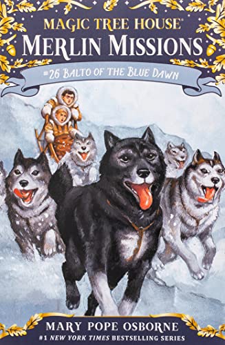 Balto of the Blue Dawn (Mth Merlin Mission): 26 (Magic Tree House (R) Merlin Mission)