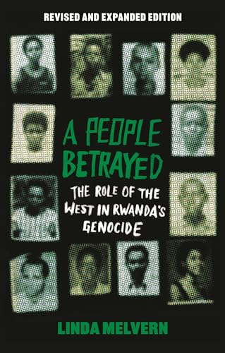 A People Betrayed : The Role of the West in Rwanda's Genocide, Revised and Expanded Edition