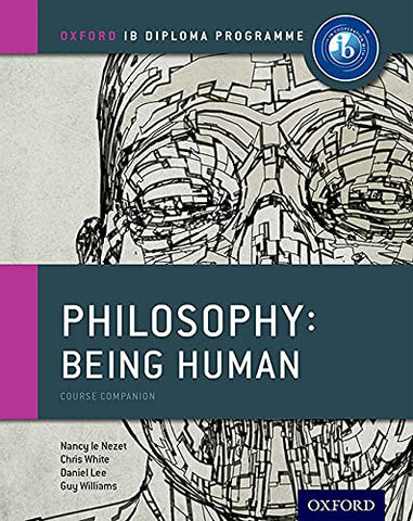 Oxford IB Diploma Programme: Philosophy: Being Human Course Book (IB Philosophy)