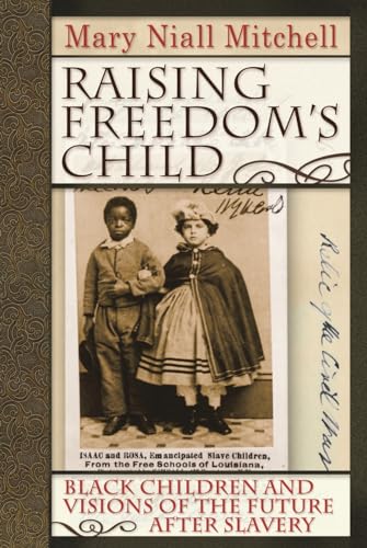 Raising Freedoms Child: Black Children and Visions of the Future after Slavery