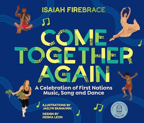 Come Together Again : A Celebration of First Nations Music, Song and Dance