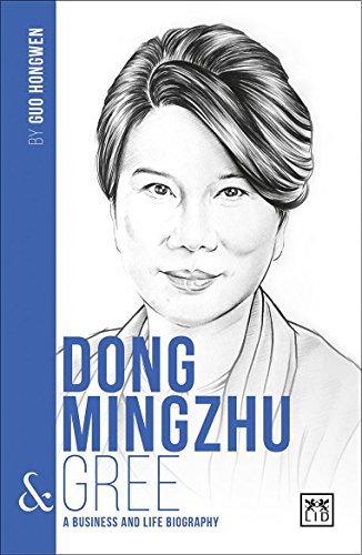 Dong Mingzhu and Gree (China's Leading Entrepreneurs and Enterprises)