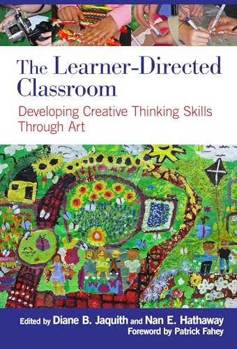 The Learner-Directed Classroom : Developing Creative Thinking Skills Through Art