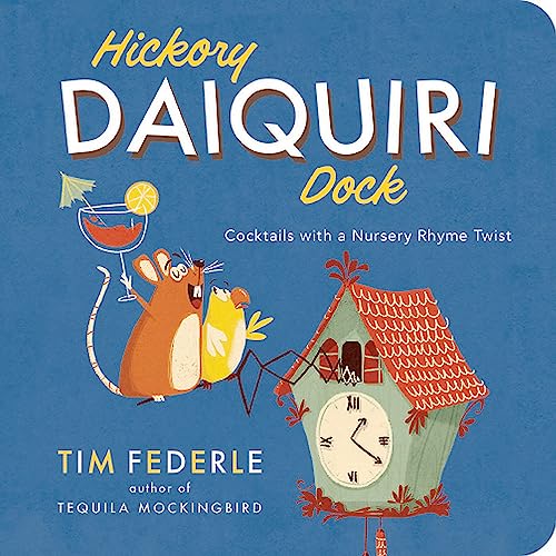 Hickory Daiquiri Dock : Cocktails with a Nursery Rhyme Twist