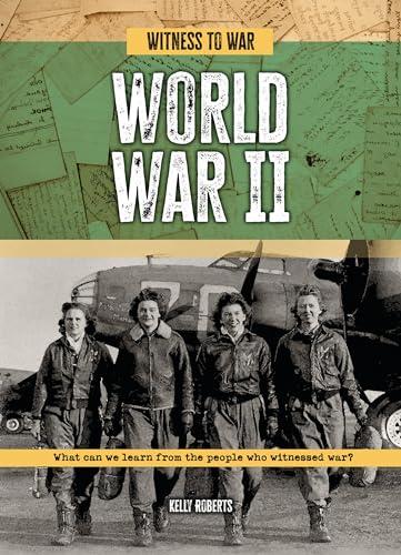 World War II : What Can We Learn from the People Who Witnessed War?