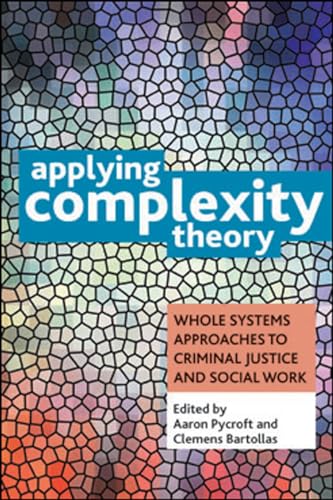 Applying Complexity Theory : Whole Systems Approaches to Criminal Justice and Social Work