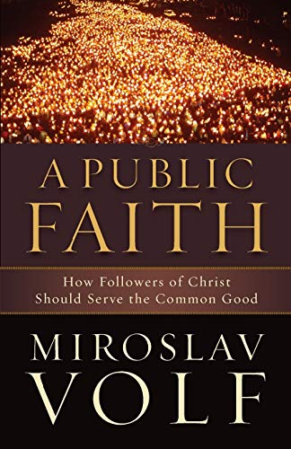 Public Faith: How Followers of Christ Should Serve the Common Good