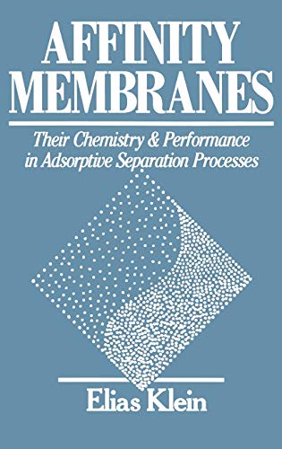 Affinity Membranes: Their Chemistry and Performance in Adsorptive Separation Processes