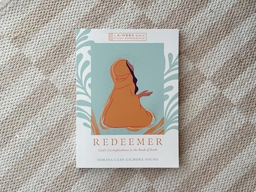 Redeemer : God's Lovingkindness in the Book of Ruth--A 6-Week Bible Study with Video Access