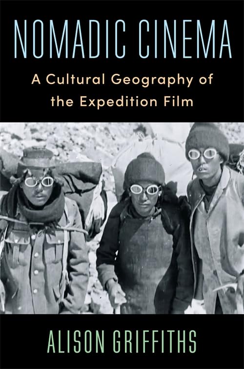 Nomadic Cinema : A Cultural Geography of the Expedition Film