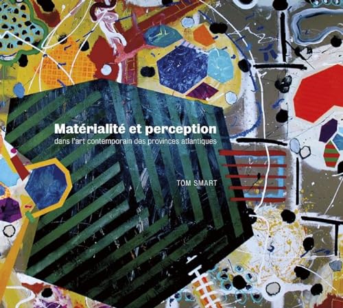 Matérialité et perception dans l'art contemporain des provinces atlantiques