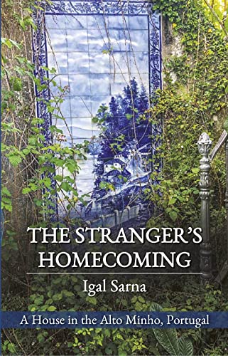 The Stranger's Homecoming : A House in the Alto Minho, Portugal