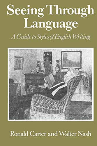 Seeing Through Language: A Guide to Styles of English Writing