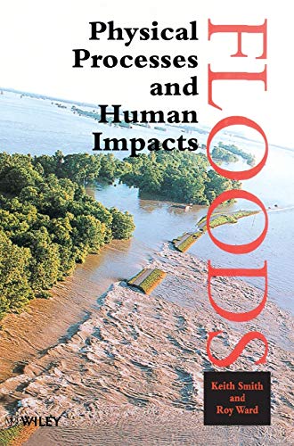 Floods: Physical Processes and Human Impacts