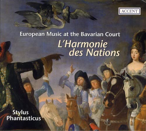 Stylus Phantasticus - L'Harmonie des Nations: European Music at the Bavarian Court [CD]