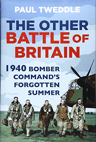 The Other Battle of Britain: 1940: Bomber Command's Forgotten Summer