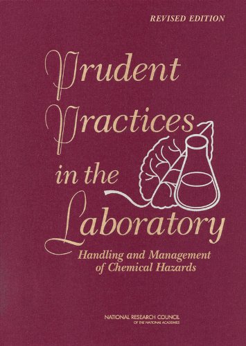 Prudent Practices in the Laboratory: Handling and Management of Chemical Hazards: Handling and Management of Chemical Hazards, Updated Version (National Research Council)