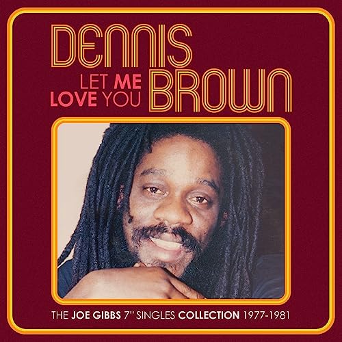 Dennis Brown - Let Me Love You - The Joe Gibbs 7Inch Singles Collection 1977 - 1981 [CD]