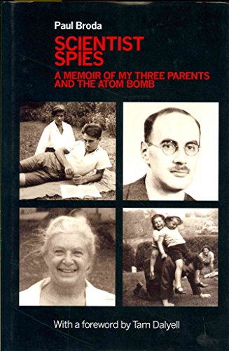 Scientist Spies : A memoir of my three parents and the atom bomb