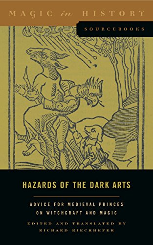 Hazards of the Dark Arts: Advice for Medieval Princes on Witchcraft and Magic (Magic in History Sourcebooks): 2