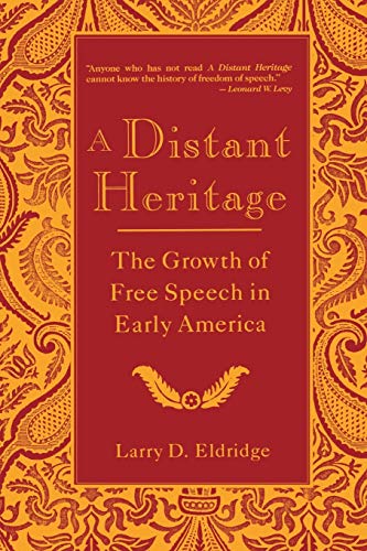 A Distant Heritage: The Growth of Free Speech in Early America
