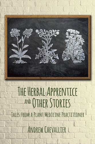 The Herbal Apprentice and Other Stories : Tales from a Plant Medicine Practitioner