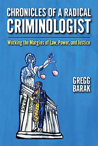 Chronicles of a Radical Criminologist: Working the Margins of Law
