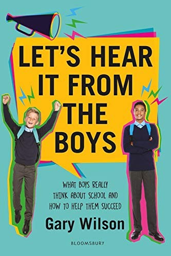 Let's Hear It from the Boys: What boys really think about school and how to help them succeed