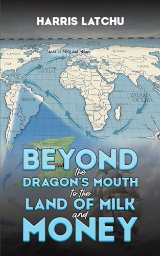 Beyond the Dragon’s Mouth to the Land of Milk and Money
