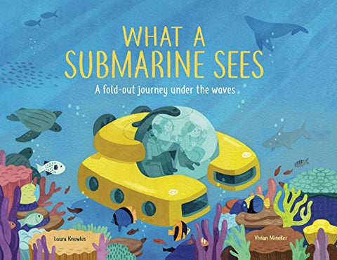 What a Submarine Sees: A fold-out journey under the waves