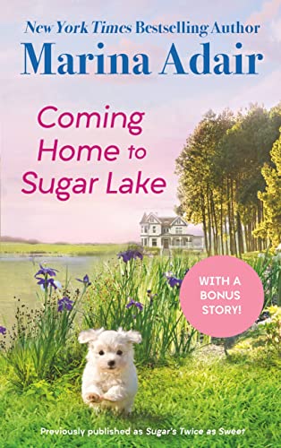 Coming Home to Sugar Lake (previously published as Sugar’s Twice as Sweet) : Includes a Bonus Novella