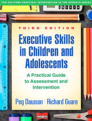 Executive Skills in Children and Adolescents: A Practical Guide to Assessment and Intervention (Guilford Practical Intervention in the Schools)