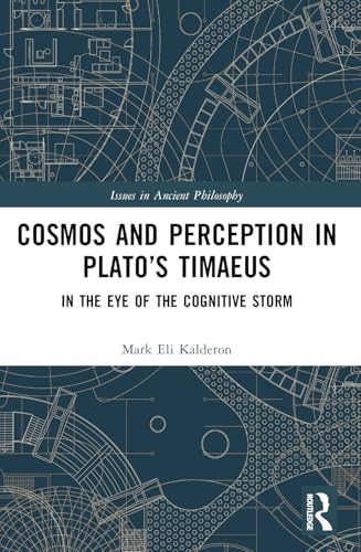Cosmos and Perception in Plato’s Timaeus : In the Eye of the Cognitive Storm