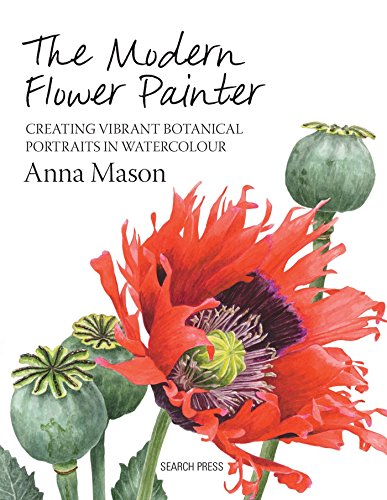 The Modern Flower Painter: Creating vibrant botanical portraits in watercolour